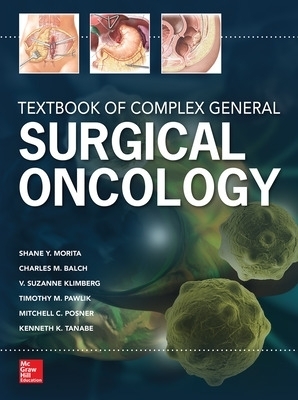 Textbook of Complex General Surgical Oncology - Shane Morita, Charles Balch, V. Suzanne Klimberg, Timothy Pawlik