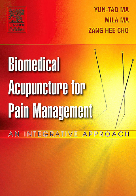 Biomedical Acupuncture for Pain Management - E-Book -  Zang Hee Cho,  Yun-tao Ma