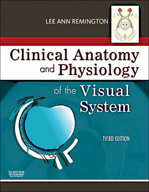 Clinical Anatomy of the Visual System E-Book -  Lee Ann Remington,  Denise Goodwin