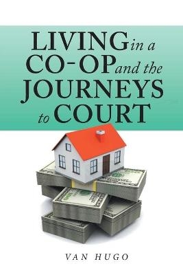 Living in a Co-Op and the Journeys to Court - Van Hugo