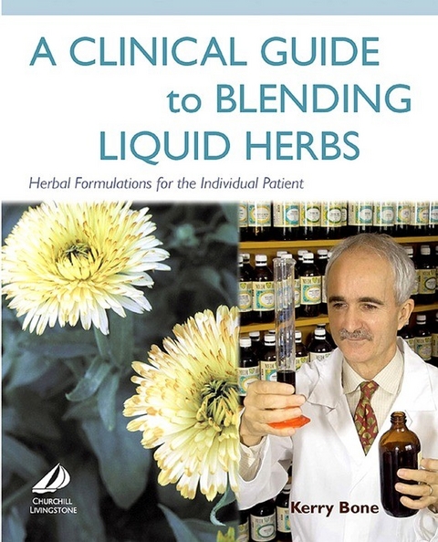 Clinical Guide to Blending Liquid Herbs -  Kerry Bone