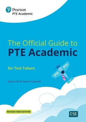 The Official Guide to PTE Academic for Test Takers (Print Book + Digital Resources + Online Practice) - David Hill, Simon Cotterill