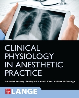 Clinical Physiology in Anesthetic Practice - Michael Levitzky