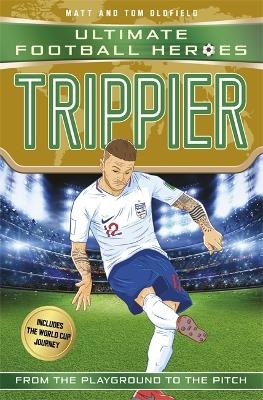 Trippier (Ultimate Football Heroes - International Edition) - includes the World Cup Journey! - Matt &amp Oldfield;  Tom