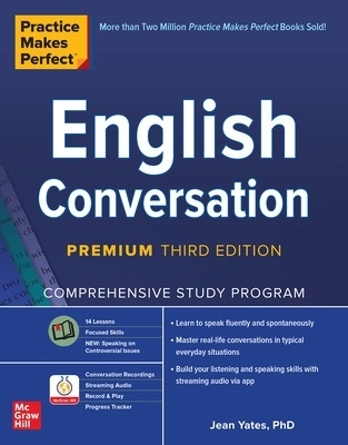 Practice Makes Perfect: English Conversation, Premium Third Edition - Jean Yates