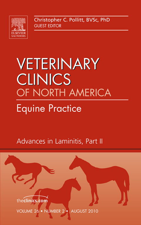 Advances in Laminitis, Part II, An Issue of Veterinary Clinics: Equine Practice -  Christopher C. Pollitt