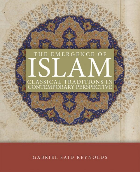 Emergence of Islam: Classical Tradtion in Contemporary Perspective -  Gabriel Said Reynolds