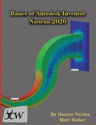 Basics of Autodesk Inventor Nastran 2020 - Gaurav Verma, Matt Weber