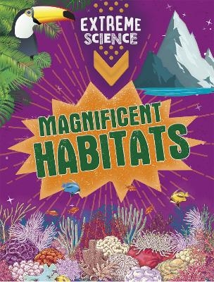 Extreme Science: Magnificent Habitats - Rob Colson, Jon Richards