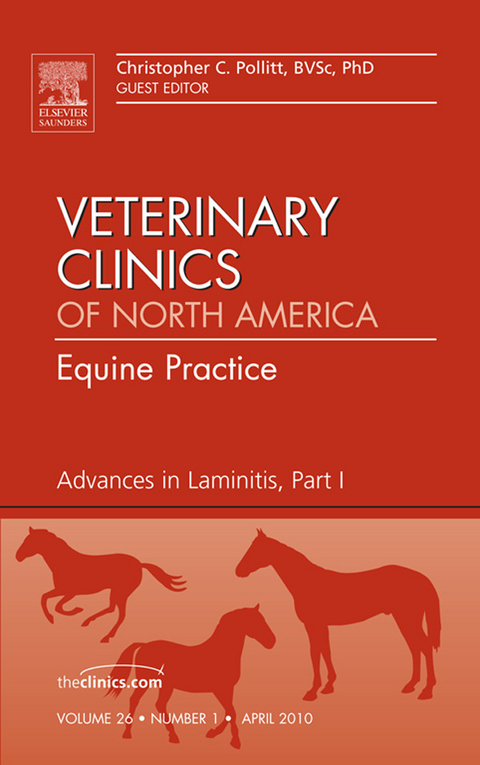 Advances in Laminitis, Part I, An Issue of Veterinary Clinics: Equine Practice -  Christopher C. Pollitt