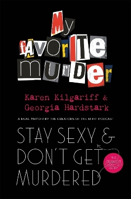 Stay Sexy and Don't Get Murdered - Georgia Hardstark, Karen Kilgariff