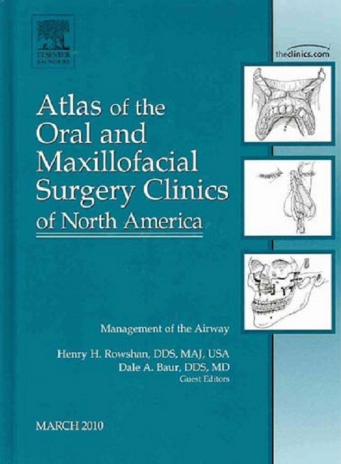 Management of the Airway, An Issue of Atlas of the Oral and Maxillofacial Surgery Clinics -  Dale A. Baur,  Henry H. Rowshan