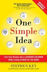 One Simple Idea, Revised and Expanded Edition: Turn Your Dreams into a Licensing Goldmine While Letting Others Do the Work - Key, Stephen