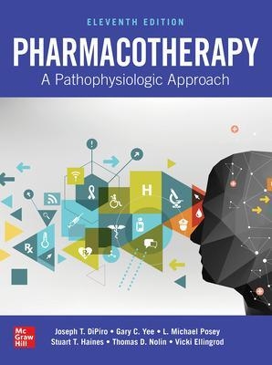Pharmacotherapy: A Pathophysiologic Approach, Eleventh Edition - Joseph DiPiro, Gary Yee, L. Michael Posey, Stuart T. Haines, Thomas D. Nolin