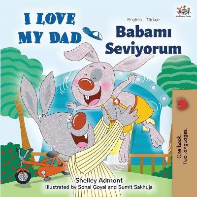 I Love My Dad (English Turkish Bilingual Book) - Shelley Admont, KidKiddos Books