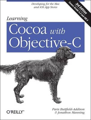 Learning Cocoa with Objective-C -  Paris Buttfield-Addison,  Jonathon Manning