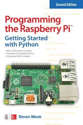 Programming the Raspberry Pi, Second Edition: Getting Started with Python - Simon Monk