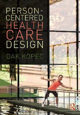 Person-Centered Health Care Design - Dak Kopec