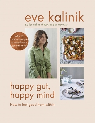 Happy Gut, Happy Mind - Eve Kalinik