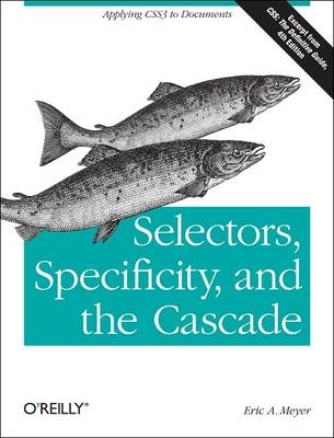 Selectors, Specificity, and the Cascade -  Eric A. Meyer