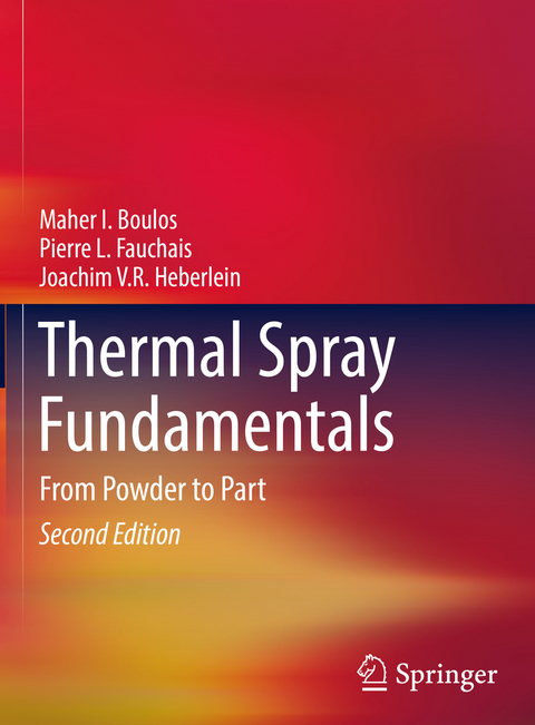 Thermal Spray Fundamentals - Maher I. Boulos, Pierre L. Fauchais, Joachim V.R. Heberlein