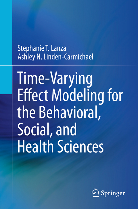 Time-Varying Effect Modeling for the Behavioral, Social, and Health Sciences - Stephanie T. Lanza, Ashley N. Linden-Carmichael