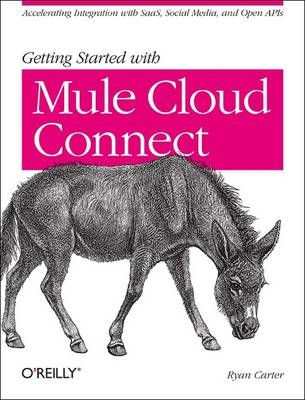 Getting Started with Mule Cloud Connect -  Ryan Carter