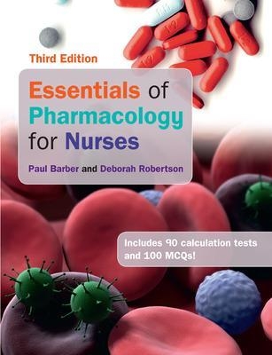 Essentials of Pharmacology for Nurses - Paul Barber, Deborah Robertson