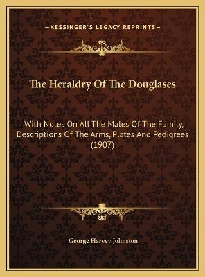 The Heraldry Of The Douglases - George Harvey Johnston