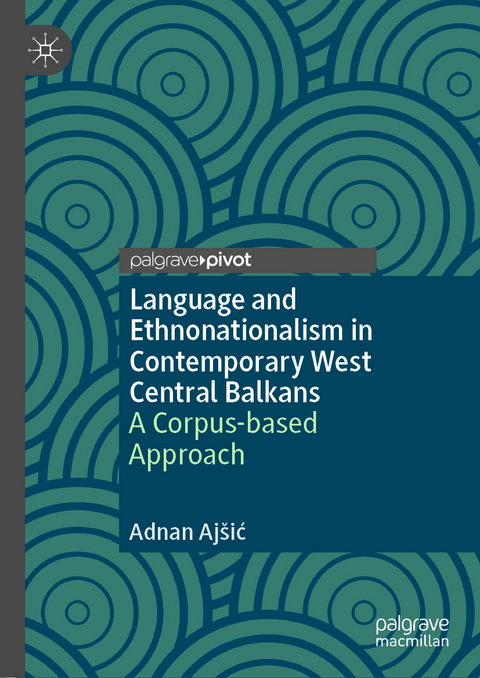 Language and Ethnonationalism in Contemporary West Central Balkans - Adnan Ajšić