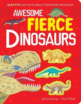 Awesome Fierce Dinosaurs - Joshua George