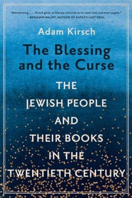 The Blessing and the Curse - Adam Kirsch