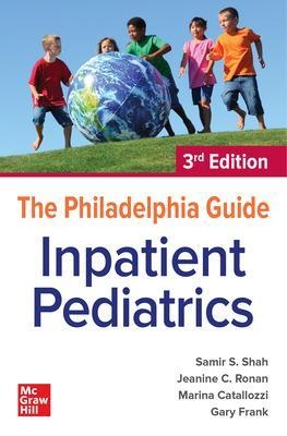 The Philadelphia Guide: Inpatient Pediatrics - Samir Shah, Marina Catallozzi, Gary Frank, Jeanine C. Ronan