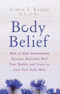 Body Belief - Aimee E. Raupp