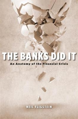 The Banks Did It - Neil Fligstein