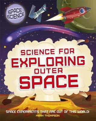 Space Science: STEM in Space: Science for Exploring Outer Space - Mark Thompson