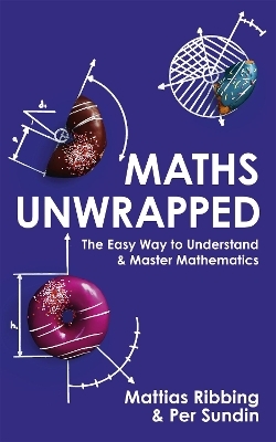 Maths Unwrapped - Mattias Ribbing, Per Sundin