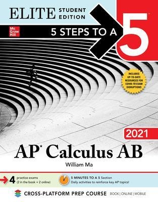 5 Steps to a 5: AP Calculus AB 2021 Elite Student Edition - William Ma