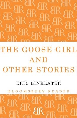 Goose Girl and Other Stories - Linklater Eric Linklater