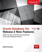 Oracle Database 12c Release 2 New Features - Bryla, Bob; Freeman, Robert