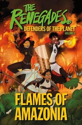 The Renegades Flames of Amazonia - Jeremy Brown, David Selby, Katy Jakeway