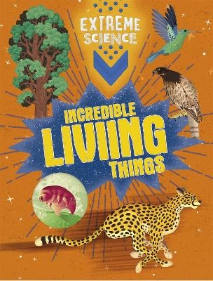 Extreme Science: Incredible Living Things - Rob Colson, Jon Richards