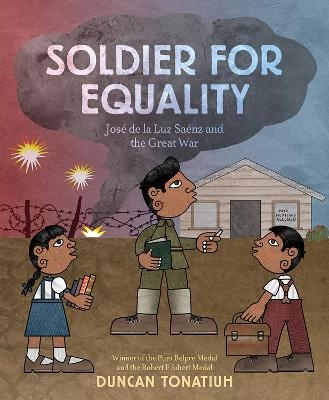 Soldier for Equality: José de la Luz Sáenz and the Great War - Duncan Tonatiuh