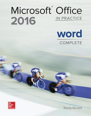 MICROSOFT OFFICE WORD 2016 COMPLETE: IN PRACTICE - Randy Nordell