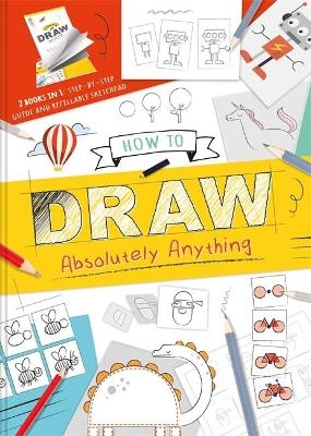 How to Draw Absolutely Anything -  Igloo Books