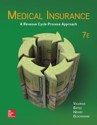 Medical Insurance: A Revenue Cycle Process Approach - Joanne Valerius, Nenna Bayes, Cynthia Newby, Amy Blochowiak