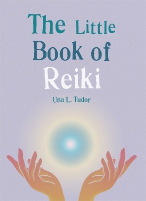 The Little Book of Reiki - Una L. Tudor