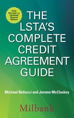 The LSTA's Complete Credit Agreement Guide, Second Edition - Michael Bellucci, Jerome McCluskey