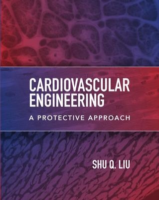 Cardiovascular Engineering: A Protective Approach - Shu Q. Liu