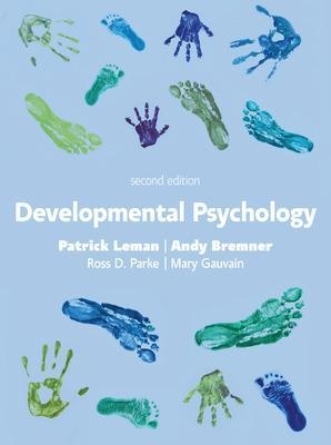 Developmental Psychology, 2e - Patrick Leman, Andy Bremner, Ross Parke, Mary Gauvain